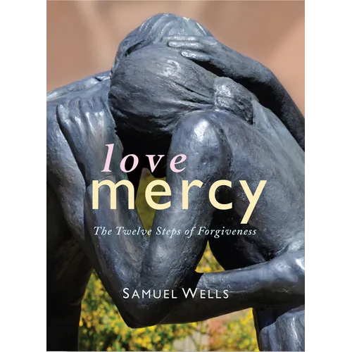 Love Mercy: The Twelve Steps of Forgiveness