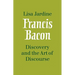 Francis Bacon: Discovery and the Art of Discourse