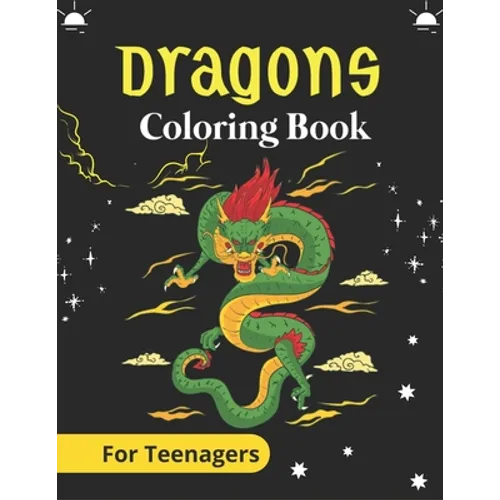DRAGONS Coloring Book For Teenagers: An Adult Coloring Book with Cool Fantasy Dragons Design and Patterns For Stress Relief & Relaxation! (Awesome gif