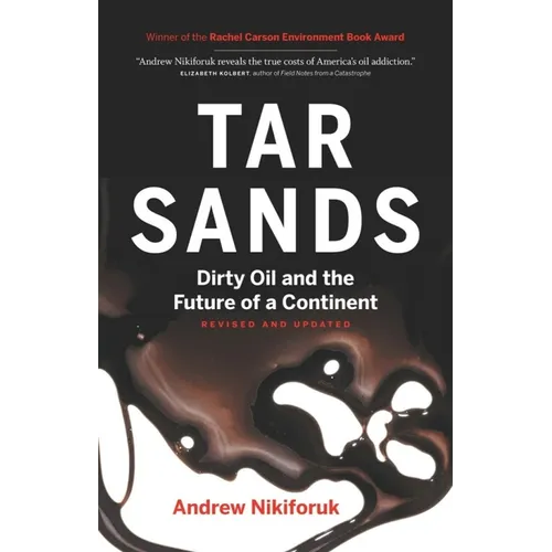 Tar Sands: Dirty Oil and the Future of a Continent