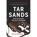 Tar Sands: Dirty Oil and the Future of a Continent