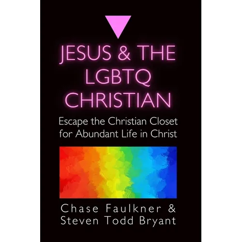 Jesus & the LGBTQ Christian: Escape the Christian Closet for Abundant Life in Christ