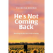 He's Not Coming Back: Rewriting Life after Loss: a Path to Healing