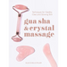 Gua Sha & Crystal Massage: Techniques for Healthy, Clear, and Glowing Skin
