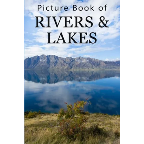 Picture Book of Rivers and Lakes: For Seniors with Dementia, Memory Loss, or Confusion (No Text)
