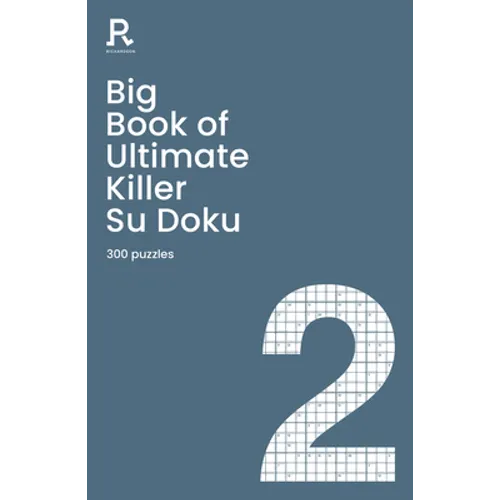 Big Book of Ultimate Killer Su Doku Book 2: a bumper deadly killer sudoku book for adults containing 300 puzzles