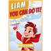 Liam, you can do it!: A beautifully empowering and motivating story for special and truly unique kids that inspires bravery, self-confidence and resil