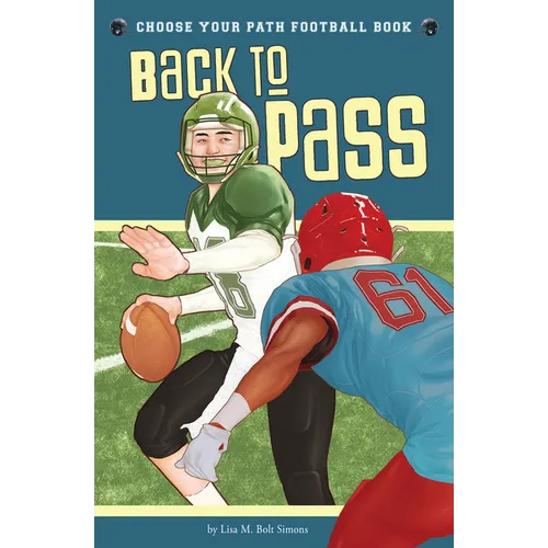 Back to Pass: A Choose Your Path Football Book