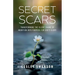 Secret Scars: Transforming The Silent Shame of Abortion into Purpose for God's Glory
