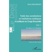 Traité des constitutions et institutions politiques Tome 1: et publiques du Congo-Brazzaville Des origines à la Ve république