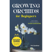 Growing Orchids For Beginners: Easy Steps to Successful Home Gardening