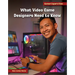 What Video Game Designers Need to Know