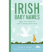 Irish Baby Names: What They Mean and How to Pronounce Them