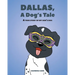 Dallas, A Dog's Tale: A true story of my son's dog
