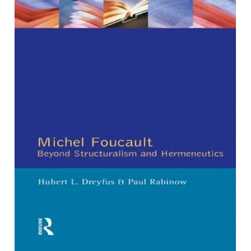 Michel Foucault: Beyond Structuralism and Hermeneutics