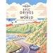 Lonely Planet Epic Drives of the World: 200 Thrilling Road Trips Across the Continents Classic Routes & Once in a Lifetime Adventures Travel Planning