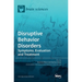 Disruptive Behavior Disorders: Symptoms, Evaluation and Treatment
