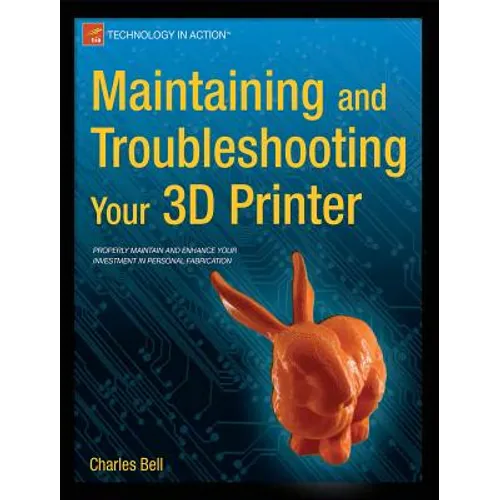 Maintaining and Troubleshooting Your 3D Printer