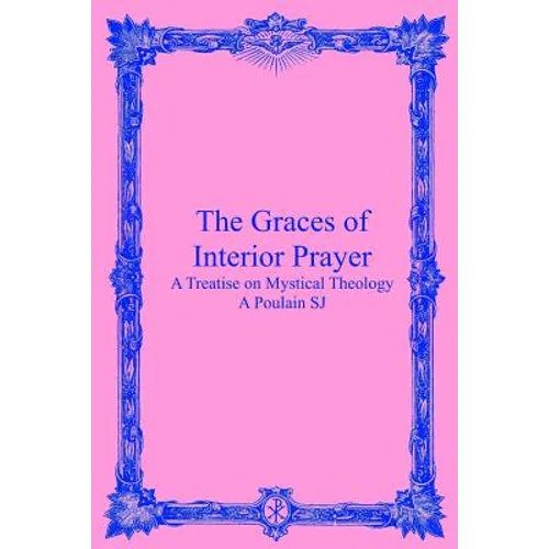 The Graces of Interior Prayer: A Treatise on Mystical Theology