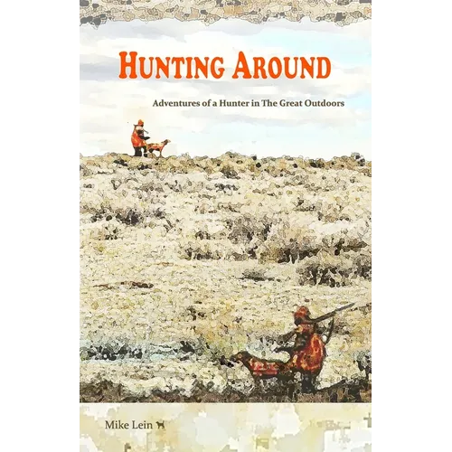 Hunting Around: Adventures of a Hunter in The Great Outdoors