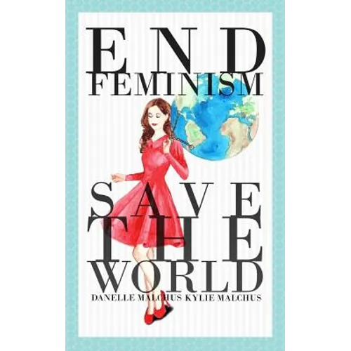 End Feminism; Save the World