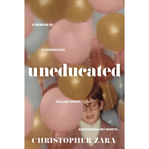 Uneducated: A Memoir of Flunking Out, Falling Apart, and Finding My Worth
