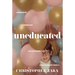 Uneducated: A Memoir of Flunking Out, Falling Apart, and Finding My Worth