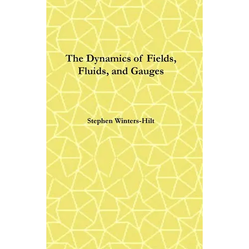 The Dynamics of Fields, Fluids, and Gauges: Book 2 of Physics from Maximal Information Emanation