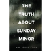 The Truth About Sunday Minor