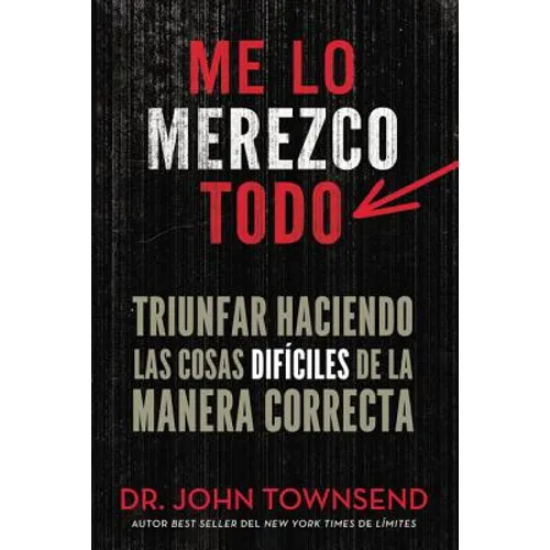 El Me lo merezco todo: Triunfar haciendo las cosas dif��ciles de la manera correcta