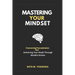 Mastering Your Mindset: Overcoming Procrastination And Achieving Your Goals Through Mindful Action