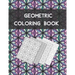 Geometric coloring book: Beautiful Collection of 100 Coloring Design For Adults, Fun and Creative Geometric Pattern