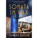 Sonata in Wax