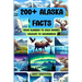 200+ Alaska Facts: From Glaciers to Gold Rushes, Wildlife to Wilderness: An Illustrated Fun & Fascinating Fact Book About Alaska for Ages 9 to Adult