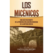 Los micénicos: Una guía fascinante de la primera civilización avanzada de la antigua Grecia