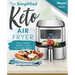 The Simplified Keto Air-Fryer Cookbook: Easy & Healthy Recipes to Keep Your Kitchen Sizzlin'!