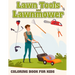 Lawn Tools And Lawnmower Coloring Book For Kids: Coloring pages filled with Lawn Tools And Lawnmower Jumbo Illustrations For Boys And Girls