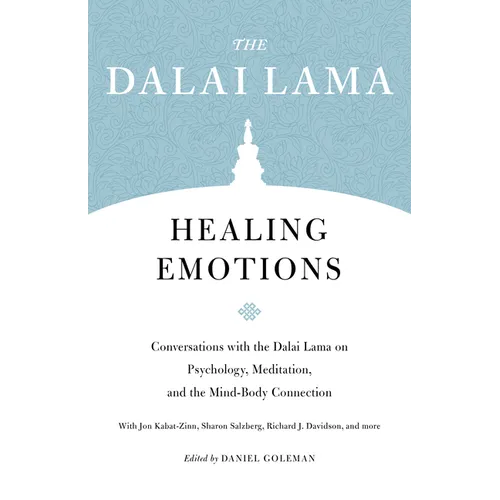 Healing Emotions: Conversations with the Dalai Lama on Psychology, Meditation, and the Mind-Body Connection