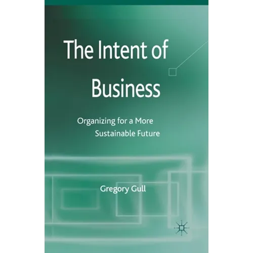 The Intent of Business: Organizing for a More Sustainable Future