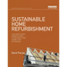 Sustainable Home Refurbishment: The Earthscan Expert Guide to Retrofitting Homes for Efficiency