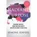 Radiant Purpose: Overcome Your Past, Know Your True Identity, and Open the Door to Your Future
