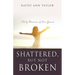 Shattered, But Not Broken: (Only Because of His Grace)