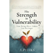 The Strength in Vulnerability: How Being Open Makes You Stronger