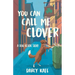 You Can Call Me Clover: A Dog Rescue Story