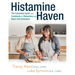Histamine Haven: The Essential Guide and Cookbook to Histamine and Mast Cell Activation