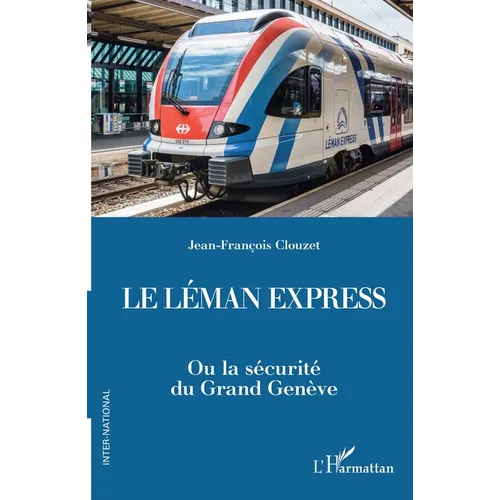Le Léman Express: Ou la sécurité du Grand Genève