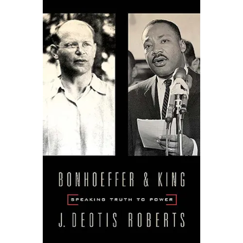 Bonhoeffer and King: Speaking Truth to Power