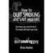 How To Quit Smoking and Save Your Life