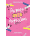 Purpose Over Perfection: Embracing God's Calling In The Middle Of The Chaos