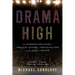 Drama High: The Incredible True Story of a Brilliant Teacher, a Struggling Town, and the Magic of Theater